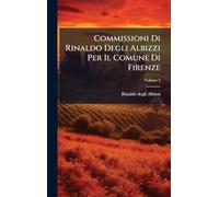 Commissioni Di Rinaldo Degli Albizzi Per Il Comune Di Firenze