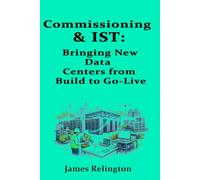 Commissioning & IST: Bringing New Data Centers from Build to Go-Live