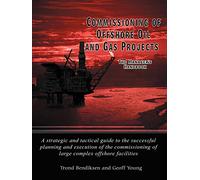Commissioning of Offshore Oil and Gas Projects: The Manager's Handbook a Strategic and Tactical Guide to the Successful Planning and Execution of the