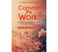 Commit Thy Work: 90 Days of Faith, Wisdom & Growth for Christian Entrepreneurs