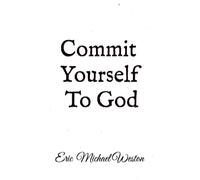 Commit Yourself To God