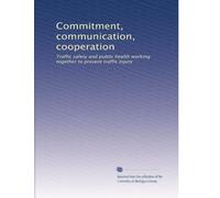 Commitment, communication, cooperation: Traffic safety and public health working together to prevent traffic injury