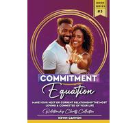 Commitment Equation: The Hidden Equation To Unlock The Most Loving & Committed Relationship Of Your Life (Relationship Clarity Collection)