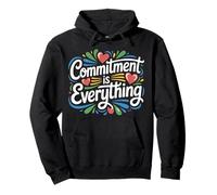 Commitment Is Everything Motivación Leal Dedicación - Sudadera con Capucha