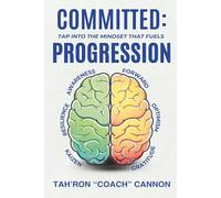 Committed: Tap Into the Mindset That Fuels Progression