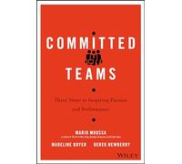 Committed Teams: Three Steps to Inspiring Passion and Performance