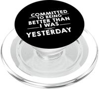 Committed To Being Better Than I Was Yesterday - PopSockets PopGrip para MagSafe