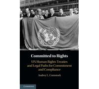 Committed to Rights: UN Human Rights Treaties and Legal Paths for Commitment and Compliance