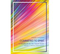 Committed to spirit. A handbook for the visual artist. General reflections (Vol. 1)