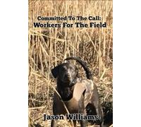 Committed To The Call: Workers for the Field