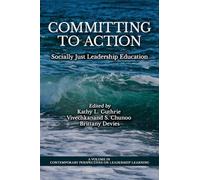 Committing to Action: Socially Just Leadership Education (Contemporary Perspectives on Leadership Learning)
