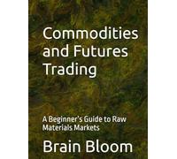 Commodities and Futures Trading: A Beginner’s Guide to Raw Materials Markets