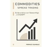 Commodities Spread Trading: Guida pratica con SeasonAlgo .…e ChatGPT.
