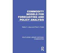 Commodity Models for Forecasting and Policy Analysis (Routledge Library Editions: Commodities)