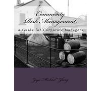 Commodity Risk Management: A Guide for Corporate Managers