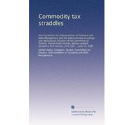 Commodity tax straddles: Hearing before the Subcommittee on Taxation and Debt Management and the Subcommittee on Energy and Agricultural Taxation of ... first session, on S. 626 ... June 12, 1981