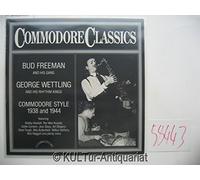 Commodore Classics - 1938 and 1944. Bud Freeman and his Gang. George Wettling and his Rhythm Kings. Commodore Style [Vinyl-LP].
