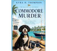 COMMODORE MURDER: A Seaside Cozy Mystery with an Influencer, Old Money, and One Very Good Dog (THE HALCYON CAY MYSTERIES)