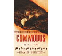 Commodus: The Die is Cast: 3 (The Emperor Commodus)