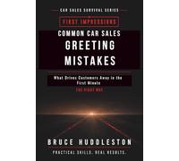 Common Car Sales Greeting Mistakes: What Drives Customers Away in the First Minute (The Car Sales Survival Series)