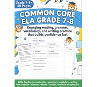 Common Core ELA Grade 7-8: Is Your 7th or 8th Grader Falling Behind in ELA? This Workbook Fixes That Reading, Grammar, Vocabulary & Writing, All in One Place.ce (Common Core ELA Workbooks by Grade)
