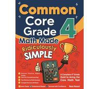Common Core Grade 4 Math Made Ridiculously Simple: A Comprehensive 4th Grade Guide to Acing Common Core Math