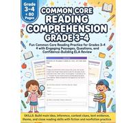 Common Core Reading Comprehension Grade 3 - 4: Fun Common Core Reading Practice for Grades 3-4 with Engaging Passages, Questions, and ... Review (Common Core ELA Workbooks by Grade)