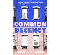 Common Decency: A dark, intimate novel of love, grief and obsession