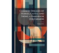 Common Diseases of Horses, Cattle and Swine; a Handbook for Farmers