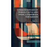 Common Diseases of Horses, Cattle and Swine; a Handbook for Farmers