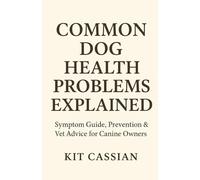 Common Dog Health Problems Explained: Symptom Guide, Prevention & Vet Advice for Canine Owners