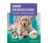 Common Ear Diseases In Dogs: Diagnosis And Management (ebook)