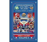 Common Expressions of the 1960's, 70's, & 80's Volume 2: Written by a Boomer