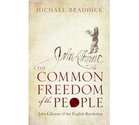 COMMON FREEDOM OF THE PEOPLE C: John Lilburne and the English Revolution