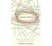 Common Ground: Democracy and Collectivity in an Age of Individualism