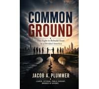 Common Ground: The Fight to Rebuild Trust in a Divided America