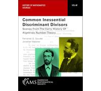 Common Inessential Discriminant Divisors: Scenes from the Early History of Algebraic Number Theory (History of Mathematics)