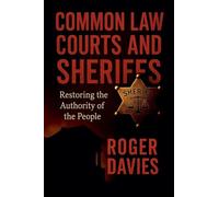 Common Law Courts and Sheriffs: Restoring the Authority of the People