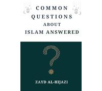Common Questions About Islam Answered (Early Islamic History Collection)
