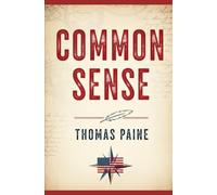 COMMON SENSE: ADDRESSED TO THE INHABITANTS OF AMERICA