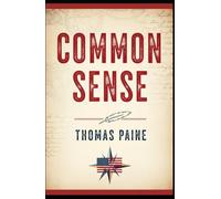 COMMON SENSE: ADDRESSED TO THE INHABITANTS OF AMERICA
