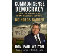 Common Sense Democracy and The Politics of Rural Redneck Georgia -No Holds Barred