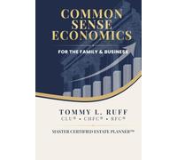 Common Sense Economics: For the Family and Business