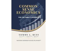 Common Sense Economics: For the Family and Business