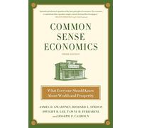 Common Sense Economics: What Everyone Should Know about Wealth and Prosperity