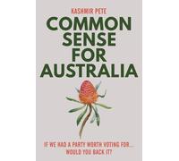 Common Sense for Australia: If we had a party worth voting for...Would you back it?