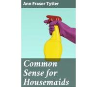 Common Sense For Housemaids (ebook)