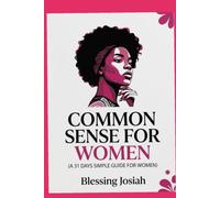 Common sense for women: 31 days simple guide for women