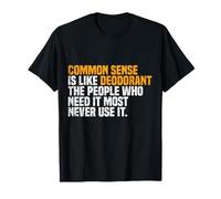 Common Sense Is Like Deodorant Funny Saying Camiseta