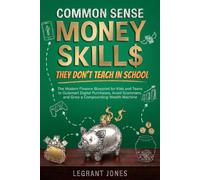 Common Sense Money Skills They Don't Teach in School: The Modern Finance Blueprint for Kids and Teens to Outsmart Digital Purchases, Avoid Scammers, ... Machine (Common Sense Finance For The Family)
